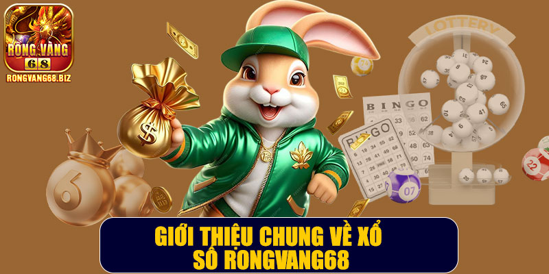Giới thiệu chung về xổ số Rongvang68