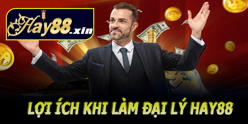 Lợi ích khi trở thành hội viên đại lý Hay88