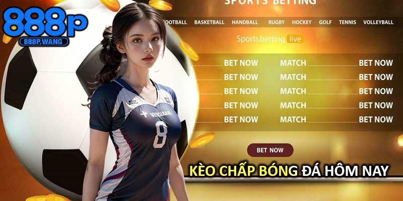 Kèo Chấp Bóng Đá Hôm Nay
