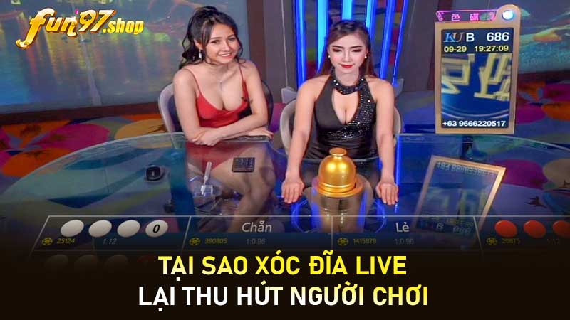 Tại sao xóc đĩa live lại thu hút người chơi 